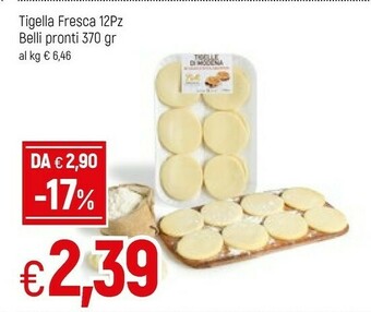 Belli pronti Tigella Fresca