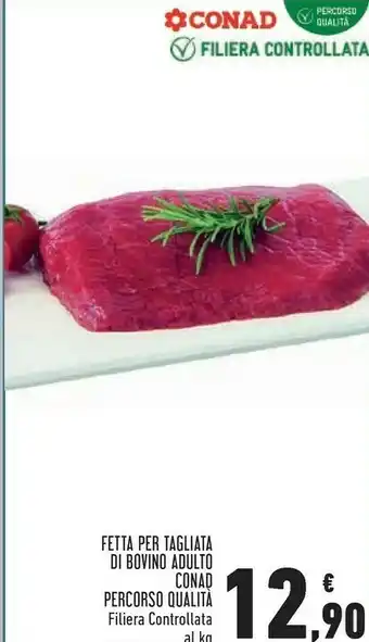 Conad Fetta Per Tagliata Di Bovino Adulto Percorso Qualità Filiera Controllata offerta