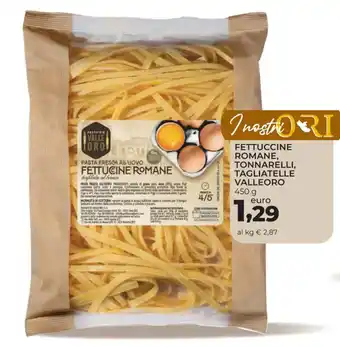 Conad Fettuccine Romane, Tonnarelli, Tagliatelle Valleoro 450 g offerta