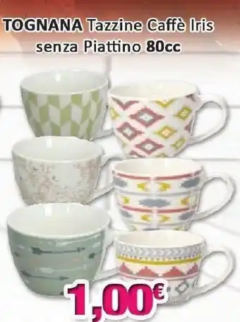 Tognana Tazzine Caffè Iris senza Piattino 80cc