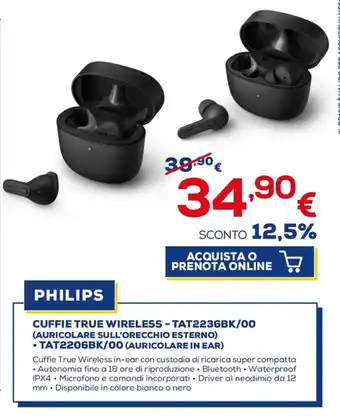 Euronics Philips Cuffie True Wireless - TAT2236BK/00 (Auricolare Sull'Orecchio Esterno) - TAT2206BK/00 (Auricolare in Ear) offerta