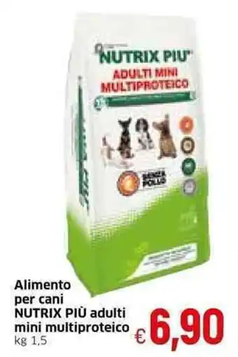 Famila Nutrix Più adulti mini multiproteico Alimento per cani kg 1,5 offerta