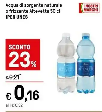 Iper La Grande Iper Unes Acqua Di Sorgente Naturale O Frizzante Altevette 50 Cl offerta