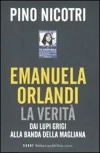 Emanuela orlandi: la verità. dai lupi grigi alla banda della magliana