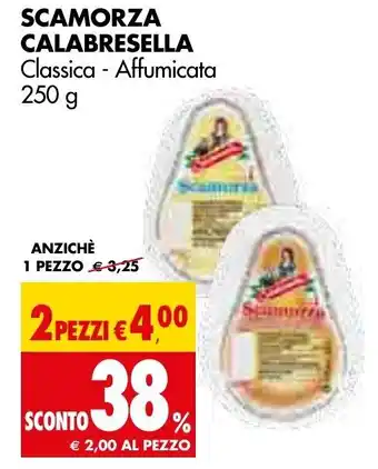 Tigros Calabresella Scamorza Classica - Affumicata 250 g 2 pezzi offerta