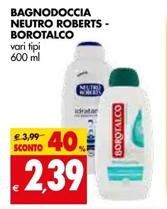 Tigros Neutro Roberts - Borotalco Bagnodoccia Vari Tipi 600 ml offerta