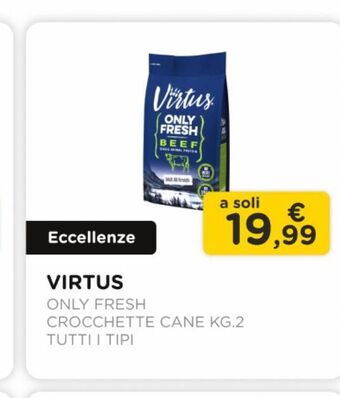 Arcaplanet Virtus /only fresh / crocchette cane kg.2 / tutti i tipi offerta