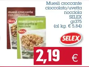 Selex Muesli croccante cioccolato/ uvetta nocciola 375 gr