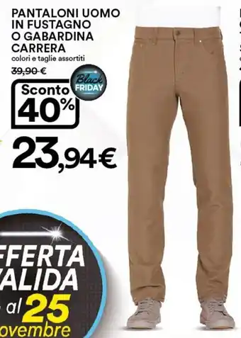 Ipercoop Pantaloni Uomo in Fustagno o Gabardina Carrera offerta