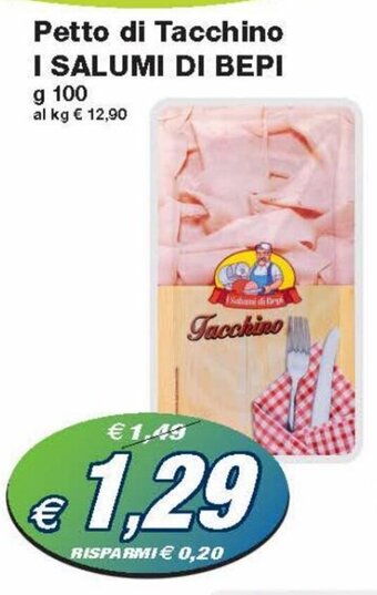 Prix Quality I Salumi di Bepi Petto di Tacchino 100 g offerta