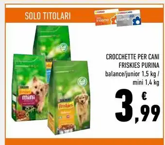 Conad Crocchette per cani friskies purina offerta