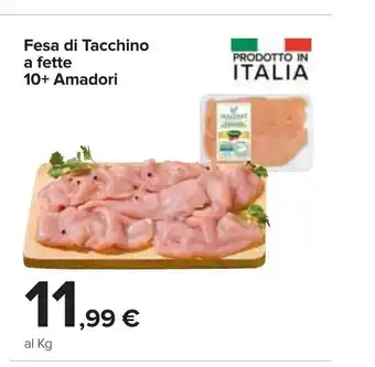 Carrefour Fesa Di Tacchino A Fette 10+ Amadori offerta