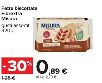 Carrefour Misura Fette Biscottate Fibrextra 320g offerta