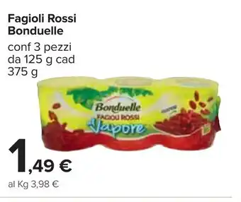 Carrefour Bonduelle Fagioli Rossi 3 pezzi 125g cad 375g offerta