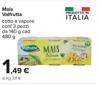 Carrefour Valfrutta Mais 3 pezzi 140g cad 480g offerta