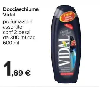 Carrefour Vidal Docciaschiuma 2 pezzi 300ml offerta