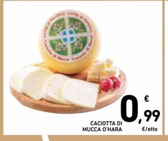 Spazio Conad Caciotta di mucca o'hara offerta