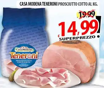 Il Genio Supermercato Casa Modena Teneroni Prosciutto Cotto al kg. offerta