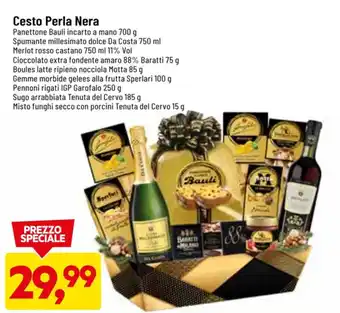 DPiù Cesto Perla Nera 700 g/750 ml/75 g/85 g/100 g/250 g/185 g/15 g offerta