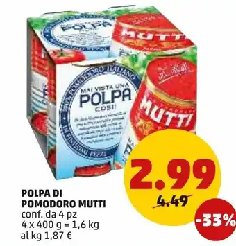PENNY Polpa dl pomodoro mutti conf. da 4 pz 4x400 g = 1,6 kg al kg 1,87 € offerta