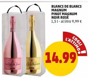PENNY Blancs de blancs magnum pinot magnum noir rose 1,5 l- al litro 9,99 € offerta