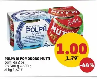 PENNY Polpa di pomodoro mutti conf. da 2 pz 2 x 300 g = 600 g al kg 1,67 € offerta
