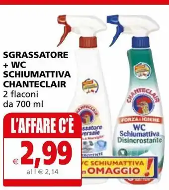 Sgrassatore + wc schiumattiva chanteclair 2 flaconi da 700ml