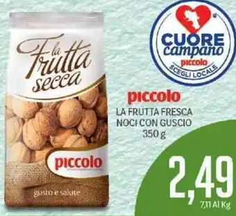 Supermercati Piccolo Piccolo La Frutta Fresca Noci Con Guscio 350 g offerta