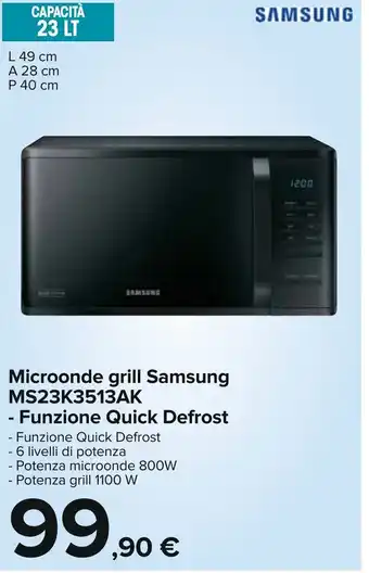 Carrefour Samsung Microonde grill MS23K3513AK - Funzione Quick Defrost offerta