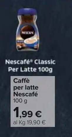 Carrefour Nescafé Classic Per Latte 100g offerta