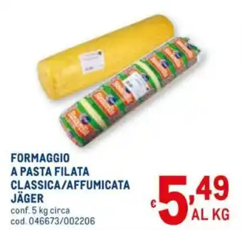 Metro Jäger Formaggio A Pasta Filata Classica/Affumicata 5kg offerta