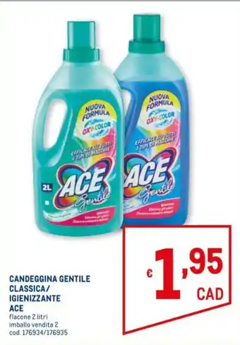 Metro Ace Gentile Classica/Igienizzante Candeggina 2 litri offerta