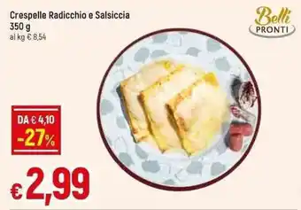 Galassia Belli Pronti Crespelle Radicchio e Salsiccia 350 g offerta