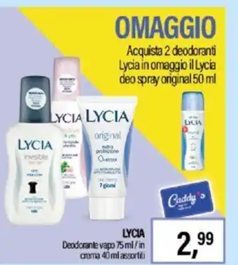 Caddy's Lycia Deodorante vapo 75 ml / in crema 40 ml assortiti offerta