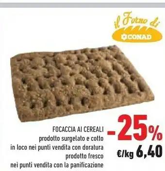 Conad Conad Focaccia Ai Cereali offerta