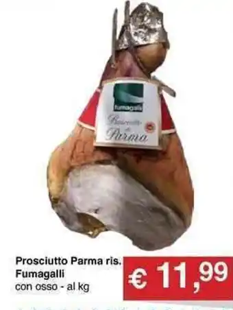 Muroli Formaggi Fumagalli Prosciutto Parma ris. con osso offerta