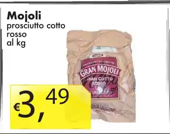 Sugros Mojoli prosciutto cotto rosso al kg offerta