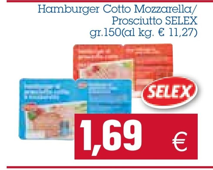 Selex Hamburger Cotto Mozzarella/ Prosciutto 150 gr offerta di Emi Spesa