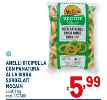 Metro Mc Cain Anelli di Cipolla con Panatura Alla Birra Surgelati 1kg offerta
