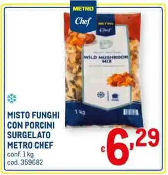Metro Metro Chef Misto Funghi con Porcini Surgelato 1kg offerta