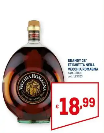 Metro Vecchia Romagna Brandy 38° Etichetta Nera 150cl offerta
