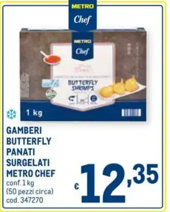 Metro Metro Chef Gamberi Butterfly Panati Surgelati 1kg offerta