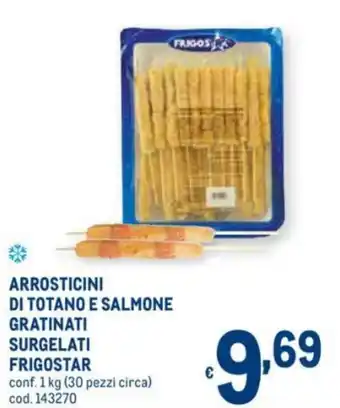 Metro Frigostar Arrosticini di Totano e Salmone Gratinati Surgelati 1kg offerta