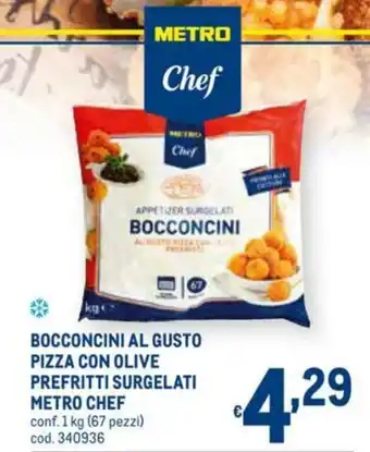 Metro Metro Chef Bocconcini Al Gusto Pizza con Olive Prefritti Surgelati 1kg offerta