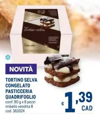Metro Tortina Selva Congelato Pasticceria Quadrifoglio 90g x 8 pezzi offerta
