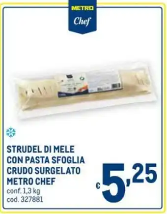 Metro Metro Chef Strudel di Mele con Pasta Sfoglia Crudo Surgelato 1,3kg offerta