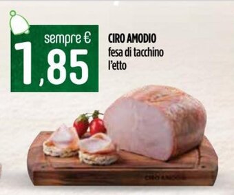 Ciro Amodio Ciro Amodio fesa di tacchino offerta