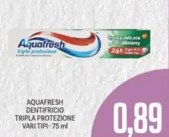Supermercati Piccolo Aquafresh Dentrificio Tripla Protezione Vari Tipi 75 ml offerta