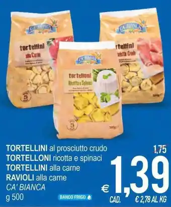 MD Discount Tortellini al prosciutto cruo, Tortelloni ricotta e spinaci, Tortellini all carne Ravioli alla carne Ca'Bianca g 500 offerta