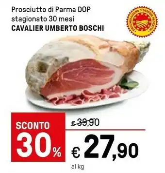 Iper La Grande Cavalier umberto boschi Prosciutto Di Parma Dop Stagionato 30 Mesi offerta